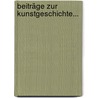 Beiträge Zur Kunstgeschichte... door Onbekend