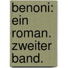 Benoni: Ein Roman. Zweiter Band. door Albert Emil Brachvogel