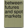 Between Futures and Spot Markets door Jedrzej Bialkowski