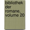 Bibliothek Der Romane, Volume 20 door Onbekend