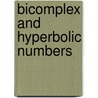 Bicomplex And Hyperbolic Numbers door Jaishree Agarwal