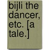 Bijli the Dancer, Etc. [A Tale.] door James Blythe Patton