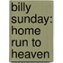 Billy Sunday: Home Run to Heaven