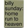 Billy Sunday: Home Run to Heaven door Robert Allen