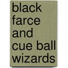Black Farce and Cue Ball Wizards door C. Everton