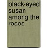 Black-Eyed Susan Among the Roses door Fran Gervais