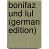 Bonifaz Und Lul (German Edition) door Hahn Heinrich