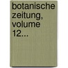 Botanische Zeitung, Volume 12... door Onbekend