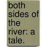 Both Sides of the River: a tale. by Cecilia Selby Lowndes