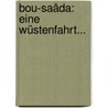 Bou-saâda: Eine Wüstenfahrt... door Friedrich Kurt Benndorf