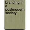 Branding in a Postmodern Society door Martin Hvidberg Yde