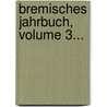 Bremisches Jahrbuch, Volume 3... door Onbekend