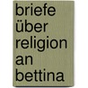 Briefe über Religion an Bettina door Gottlieb Conrad Pfeffel