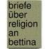 Briefe über Religion an Bettina