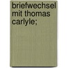 Briefwechsel mit Thomas Carlyle; by Von Johann Wolfgang Goethe