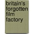 Britain's Forgotten Film Factory