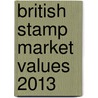 British Stamp Market Values 2013 door Guy Thomas