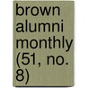 Brown Alumni Monthly (51, No. 8) by Brown University