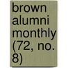 Brown Alumni Monthly (72, No. 8) door Brown University