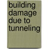 Building Damage Due to Tunneling by Waleed A. Dawoud