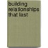 Building Relationships That Last