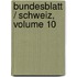 Bundesblatt / Schweiz, Volume 10