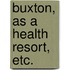 Buxton, as a health resort, etc.