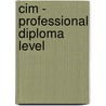Cim - Professional Diploma Level door Bpp Learning Media