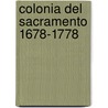 Colonia Del Sacramento 1678-1778 door Walter Rela