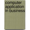 Computer Application In Business door Harikanth Dumpeti