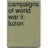 Campaigns Of World War Ii: Luzon by Dale Andrade