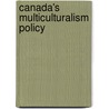 Canada's Multiculturalism Policy door Marlies Panciera