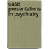 Case Presentations in Psychiatry