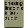 Chasing Lincoln's Killer - Audio door James L. Swanson