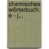 Chemisches Wörterbuch: E - J...