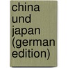 China Und Japan (German Edition) by Clotten M
