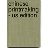 Chinese Printmaking - Us Edition by David Barker