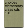 Choices Elementary Class Cds 1-6 door Michael Harris