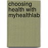 Choosing Health with MyHealthLab door Barry Elmore
