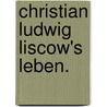 Christian Ludwig Liscow's Leben. by Georg Christian Friedrich Lisch