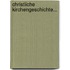 Christliche Kirchengeschichte...