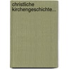 Christliche Kirchengeschichte... by Johann Matthias Schröckh
