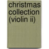 Christmas Collection (violin Ii) by Authors Various