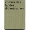 Chronik des Landes Dithmarschen. by J. Hanssen
