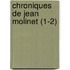 Chroniques de Jean Molinet (1-2)