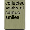 Collected Works of Samuel Smiles door Smiles Samuel