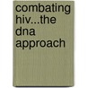 Combating Hiv...the Dna Approach door Mayank Bapna