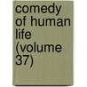 Comedy of Human Life (Volume 37) by Honoré de Balzac