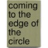 Coming to the Edge of the Circle