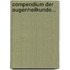 Compendium Der Augenheilkunde...